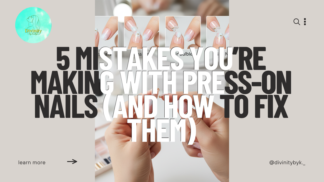 5 Mistakes You’re Making With Press-On Nails (and How to Fix Them)